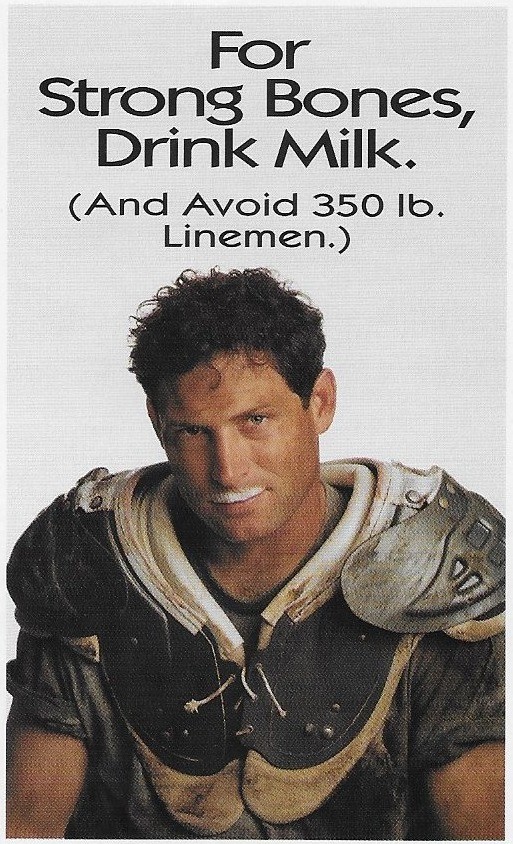 Steve Young — “For Strong Bones, Drink Milk. (And Avoid 350 lb. Linemen.)”