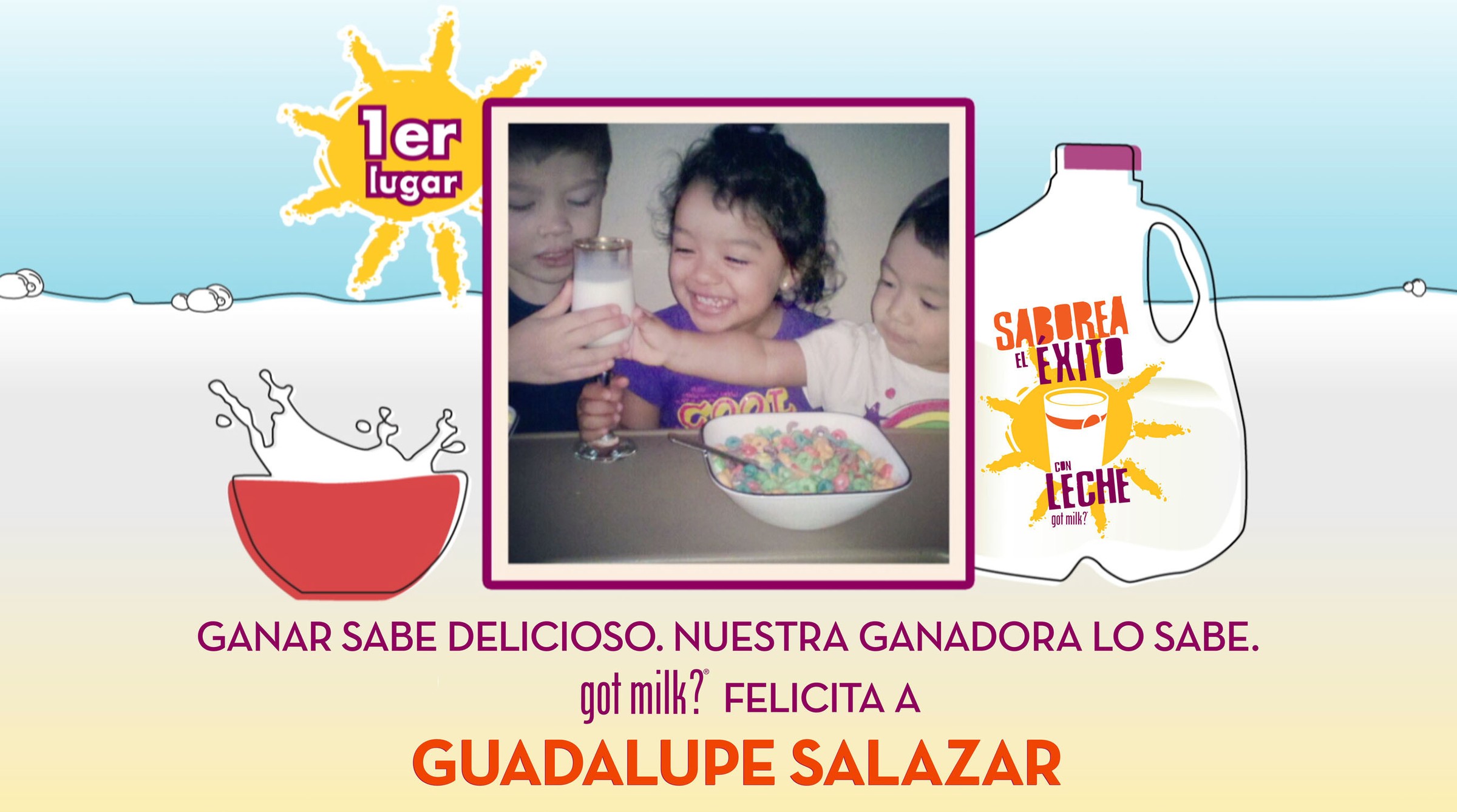 “Ganar sabe delicioso. Nuestra ganadora lo sabe.” — got milk? felicita a Guadalupe Salazar (“Saborea el Éxito con Leche” winner graphic)