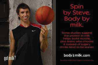 Steve Nash (Middle and High Schools) “Spin by Steve. Body by milk.”