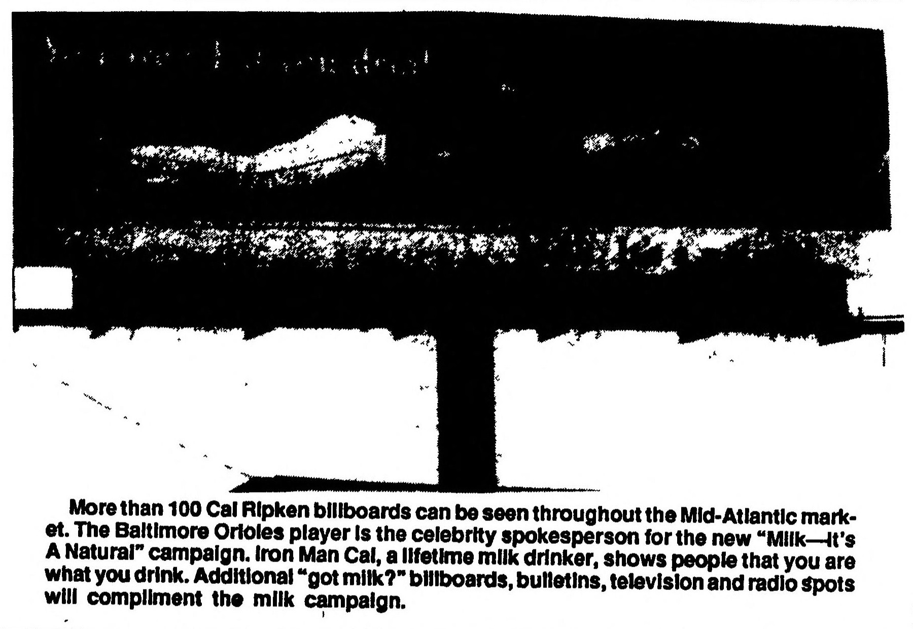 Cal Ripken Jr. “Milk—It’s A Natural” campaign (1998) — billboard (newspaper photograph) and “You Are What You Drink” television stills